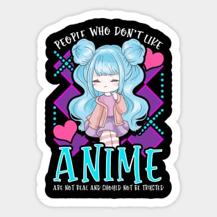 Funny People Who Don't Like Anime Aren't Real Sticker